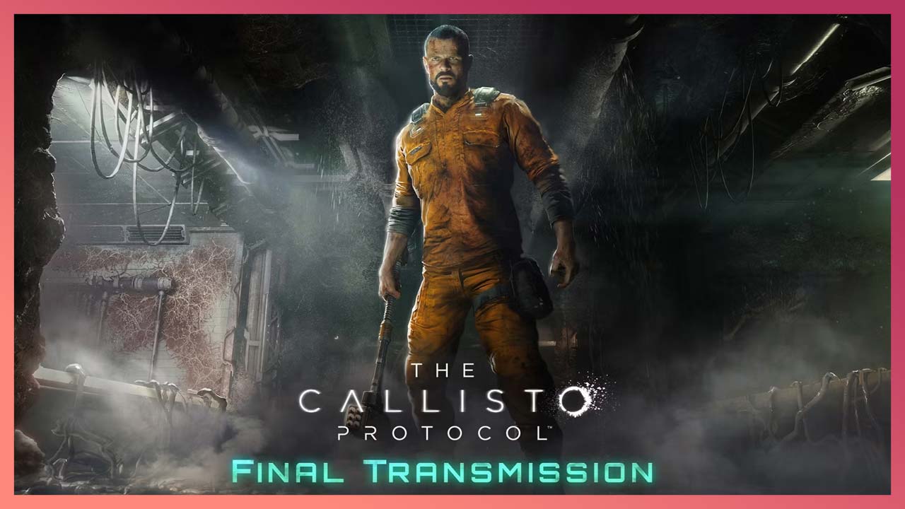 Final Transmission بسته الحاقی جدید بازی The Callisto Protocol